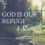 God is Our Refuge